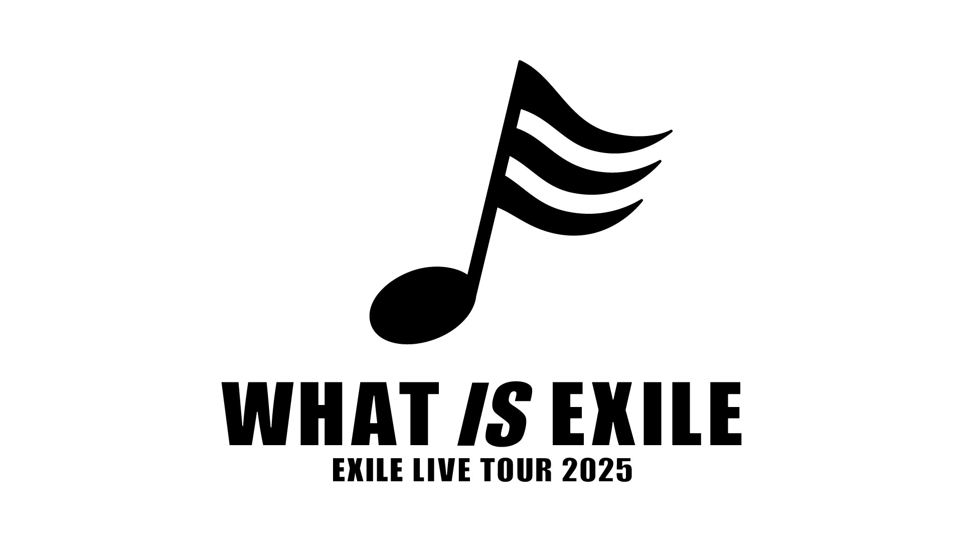 EXILE LIVE TOUR 2025 “WHAT IS EXILE”